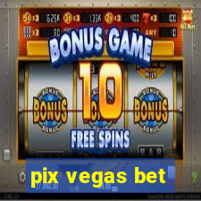 pix vegas bet